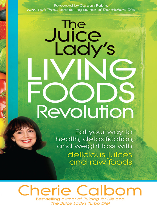 Title details for The Juice Lady's Living Foods Revolution by Cherie Calbom - Available